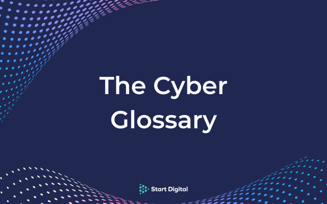 A Glossary of Cyber Security & IT Terms